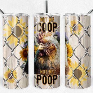 Not my coop, not my poop metal insulated tumbler